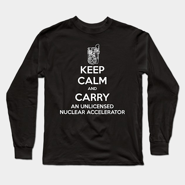 Keep Calm and Carry a Proton Pack Long Sleeve T-Shirt by CCDesign